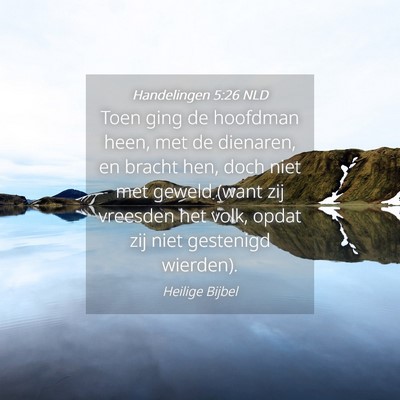 Picture 04 - Handelingen 5:26 NLD - Toen ging de hoofdman heen, met de dienaren, en - Bible Verse Picture