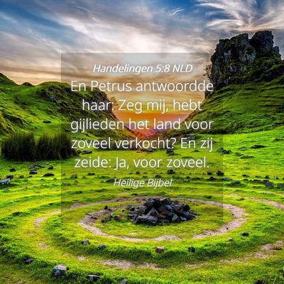 Picture 04 - Handelingen 5:8 NLD - En Petrus antwoordde haar: Zeg mij, hebt - Bible Verse Picture