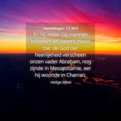 Picture 04 - Handelingen 7:2 NLD - En hij zeide: Gij mannen broeders en vaders, - Bible Verse Picture