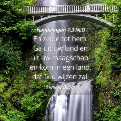 Picture 04 - Handelingen 7:3 NLD - En zeide tot hem: Ga uit uw land en uit uw - Bible Verse Picture