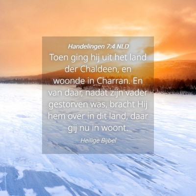 Picture 04 - Handelingen 7:4 NLD - Toen ging hij uit het land der Chaldeen, en - Bible Verse Picture