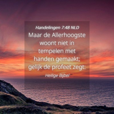 Picture 04 - Handelingen 7:48 NLD - Maar de Allerhoogste woont niet in tempelen met - Bible Verse Picture