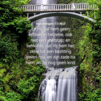 Picture 04 - Handelingen 7:5 NLD - En Hij gaf hem geen erfdeel in hetzelve, ook niet - Bible Verse Picture