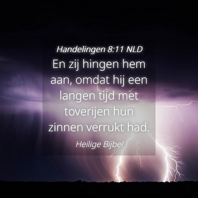 Picture 04 - Handelingen 8:11 NLD - En zij hingen hem aan, omdat hij een langen tijd - Bible Verse Picture