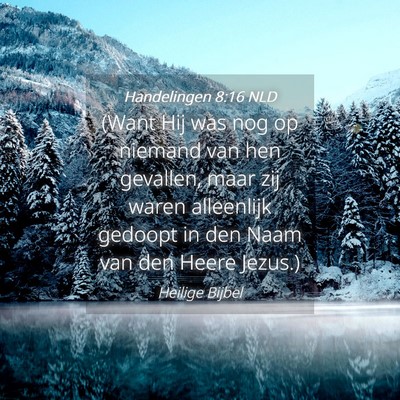 Picture 04 - Handelingen 8:16 NLD - (Want Hij was nog op niemand van hen gevallen, - Bible Verse Picture