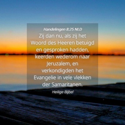 Picture 04 - Handelingen 8:25 NLD - Zij dan nu, als zij het Woord des Heeren betuigd - Bible Verse Picture