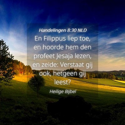 Picture 04 - Handelingen 8:30 NLD - En Filippus liep toe, en hoorde hem den profeet - Bible Verse Picture