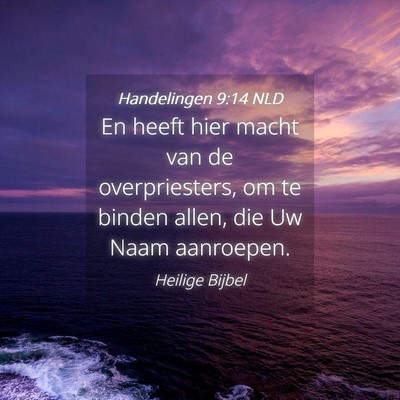 Picture 04 - Handelingen 9:14 NLD - En heeft hier macht van de overpriesters, om te - Bible Verse Picture