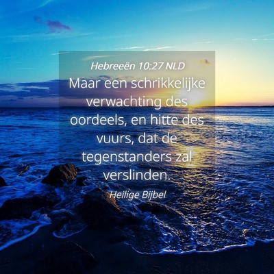 Picture 04 - Hebreeën 10:27 NLD - Maar een schrikkelijke verwachting des oordeels, - Bible Verse Picture