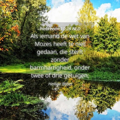 Picture 04 - Hebreeën 10:28 NLD - Als iemand de wet van Mozes heeft te niet gedaan, - Bible Verse Picture