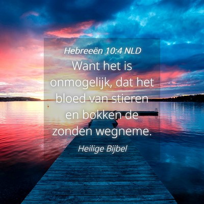 Picture 04 - Hebreeën 10:4 NLD - Want het is onmogelijk, dat het bloed van stieren - Bible Verse Picture