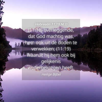 Picture 04 - Hebreeën 11:19 NLD - (11:18) overleggende, dat God machtig was, hem - Bible Verse Picture