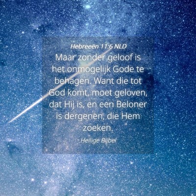 Picture 04 - Hebreeën 11:6 NLD - Maar zonder geloof is het onmogelijk Gode te - Bible Verse Picture