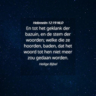 Picture 04 - Hebreeën 12:19 NLD - En tot het geklank der bazuin, en de stem der - Bible Verse Picture