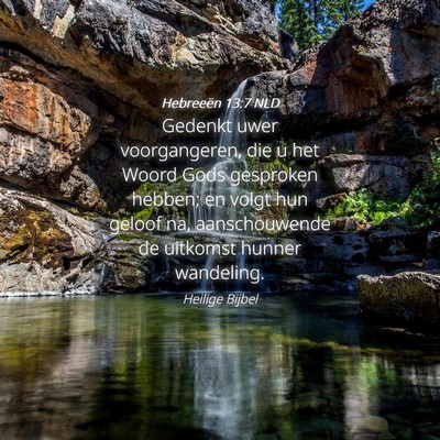 Picture 04 - Hebreeën 13:7 NLD - Gedenkt uwer voorgangeren, die u het Woord Gods - Bible Verse Picture