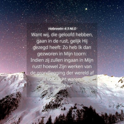Picture 04 - Hebreeën 4:3 NLD - Want wij, die geloofd hebben, gaan in de rust, - Bible Verse Picture