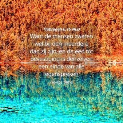 Picture 04 - Hebreeën 6:16 NLD - Want de mensen zweren wel bij den meerdere dan - Bible Verse Picture