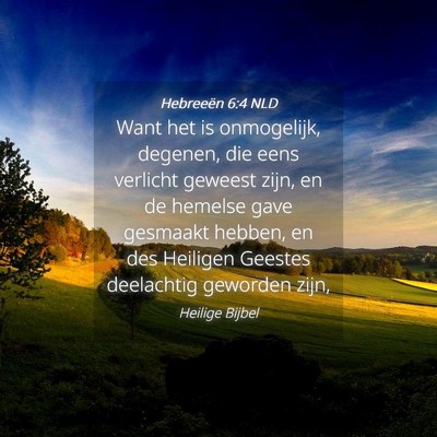 Picture 04 - Hebreeën 6:4 NLD - Want het is onmogelijk, degenen, die eens - Bible Verse Picture