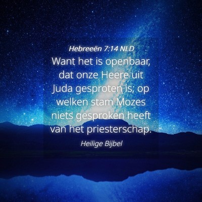 Picture 04 - Hebreeën 7:14 NLD - Want het is openbaar, dat onze Heere uit Juda - Bible Verse Picture