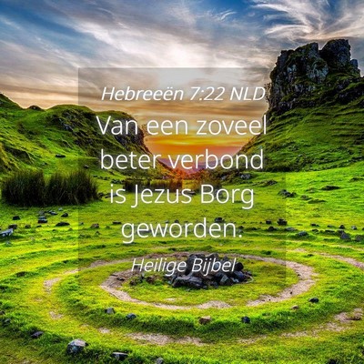 Picture 04 - Hebreeën 7:22 NLD - Van een zoveel beter verbond is Jezus Borg - Bible Verse Picture