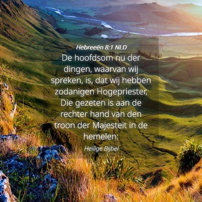 Picture 04 - Hebreeën 8:1 NLD - De hoofdsom nu der dingen, waarvan wij spreken, - Bible Verse Picture
