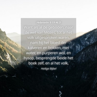 Picture 04 - Hebreeën 9:19 NLD - Want als al de geboden, naar de wet van Mozes, - Bible Verse Picture