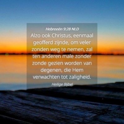 Picture 04 - Hebreeën 9:28 NLD - Alzo ook Christus, eenmaal geofferd zijnde, om - Bible Verse Picture