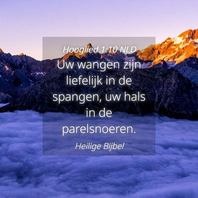 Picture 04 - Hooglied 1:10 NLD - Uw wangen zijn liefelijk in de spangen, uw hals - Bible Verse Picture
