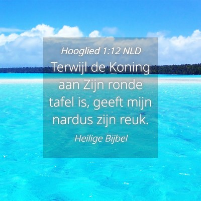Picture 04 - Hooglied 1:12 NLD - Terwijl de Koning aan Zijn ronde tafel is, geeft - Bible Verse Picture