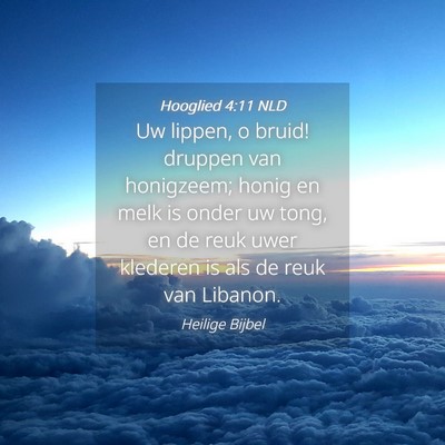 Picture 04 - Hooglied 4:11 NLD - Uw lippen, o bruid! druppen van honigzeem; honig - Bible Verse Picture