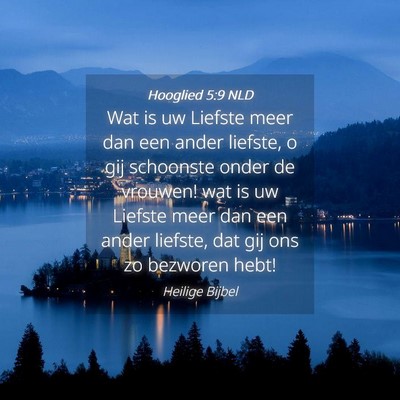 Picture 04 - Hooglied 5:9 NLD - Wat is uw Liefste meer dan een ander liefste, o - Bible Verse Picture