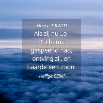 Picture 04 - Hosea 1:8 NLD - Als zij nu Lo-Ruchama gespeend had, ontving zij, - Bible Verse Picture
