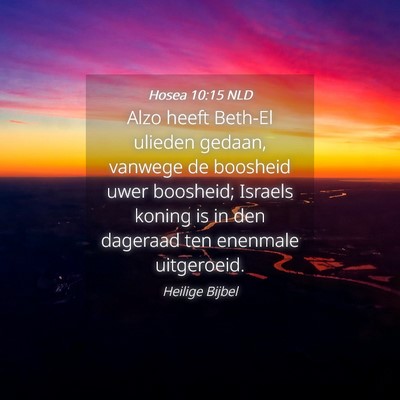 Picture 04 - Hosea 10:15 NLD - Alzo heeft Beth-El ulieden gedaan, vanwege de - Bible Verse Picture