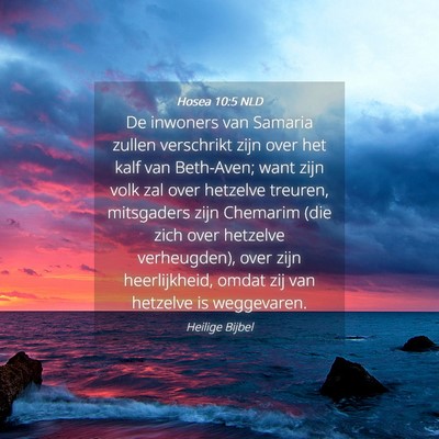 Picture 04 - Hosea 10:5 NLD - De inwoners van Samaria zullen verschrikt zijn - Bible Verse Picture