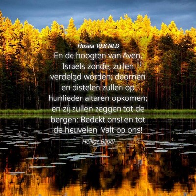 Picture 04 - Hosea 10:8 NLD - En de hoogten van Aven, Israels zonde, zullen - Bible Verse Picture