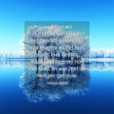Picture 04 - Hosea 11:12 NLD - (12:1) Die van Efraim hebben Mij omsingeld met - Bible Verse Picture