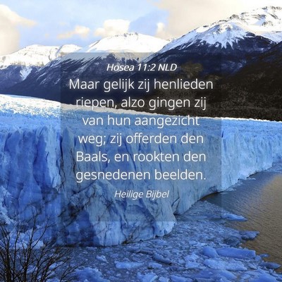 Picture 04 - Hosea 11:2 NLD - Maar gelijk zij henlieden riepen, alzo gingen zij - Bible Verse Picture