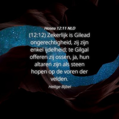 Picture 04 - Hosea 12:11 NLD - (12:12) Zekerlijk is Gilead ongerechtigheid, zij - Bible Verse Picture