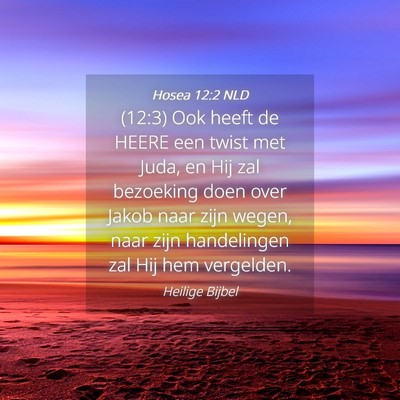 Picture 04 - Hosea 12:2 NLD - (12:3) Ook heeft de HEERE een twist met Juda, en - Bible Verse Picture
