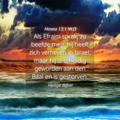 Picture 04 - Hosea 13:1 NLD - Als Efraim sprak, zo beefde men, hij heeft zich - Bible Verse Picture