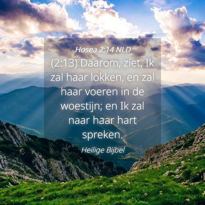 Picture 04 - Hosea 2:14 NLD - (2:13) Daarom, ziet, Ik zal haar lokken, en zal - Bible Verse Picture