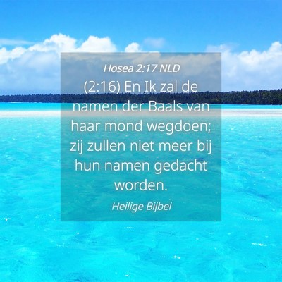 Picture 04 - Hosea 2:17 NLD - (2:16) En Ik zal de namen der Baals van haar mond - Bible Verse Picture