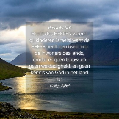 Picture 04 - Hosea 4:1 NLD - Hoort des HEEREN woord, gij kinderen Israels! - Bible Verse Picture