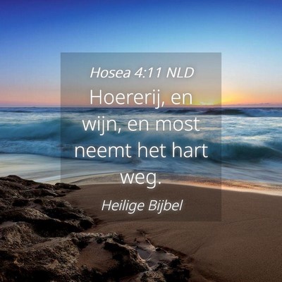 Picture 04 - Hosea 4:11 NLD - Hoererij, en wijn, en most neemt het hart - Bible Verse Picture