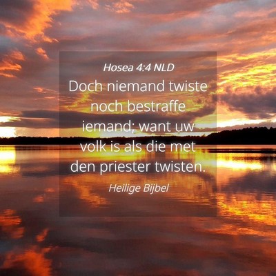 Picture 04 - Hosea 4:4 NLD - Doch niemand twiste noch bestraffe iemand; want - Bible Verse Picture