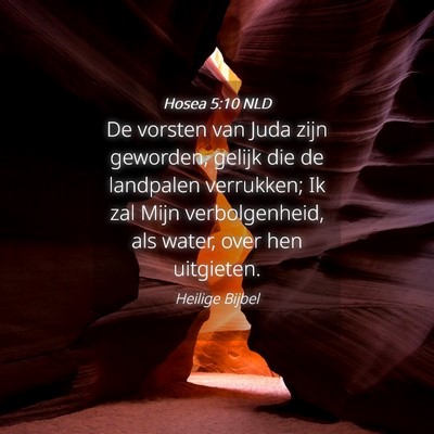 Picture 04 - Hosea 5:10 NLD - De vorsten van Juda zijn geworden, gelijk die de - Bible Verse Picture