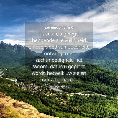 Picture 04 - Jakobus 1:21 NLD - Daarom, afgelegd hebbende alle vuiligheid en - Bible Verse Picture