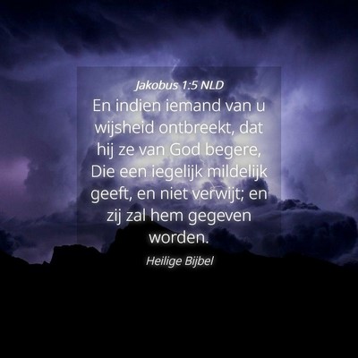 Picture 04 - Jakobus 1:5 NLD - En indien iemand van u wijsheid ontbreekt, dat - Bible Verse Picture