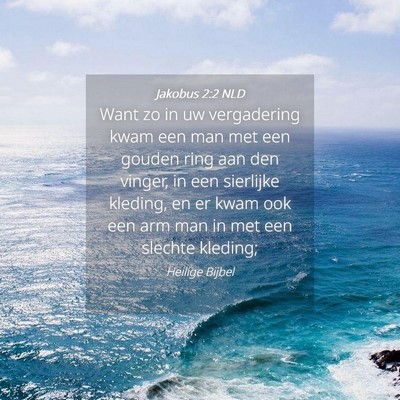 Picture 04 - Jakobus 2:2 NLD - Want zo in uw vergadering kwam een man met een - Bible Verse Picture