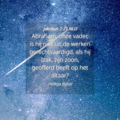 Picture 04 - Jakobus 2:21 NLD - Abraham, onze vader, is hij niet uit de werken - Bible Verse Picture